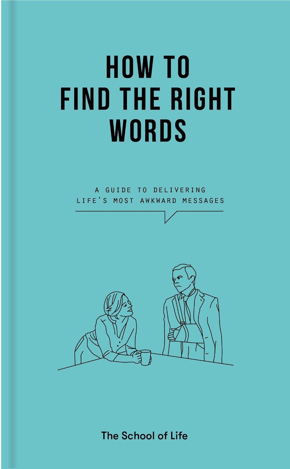 How to Find the Right Words by The School of Life - ISBN: 9781912891511