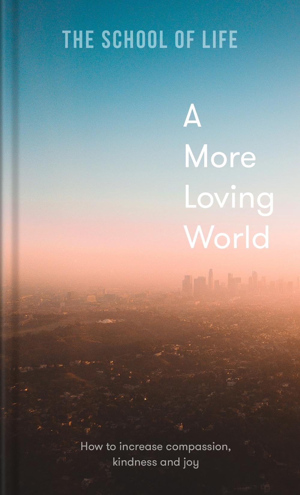 A More Loving World by The School of Life - ISBN: 9781912891863