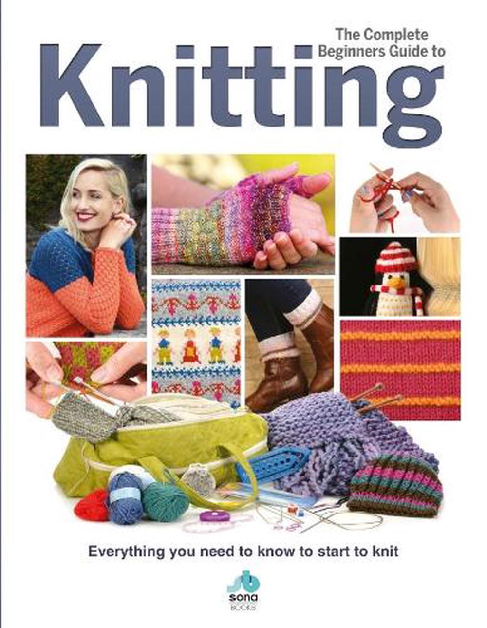 The Complete Beginners Guide to Knitting, 9781912918027