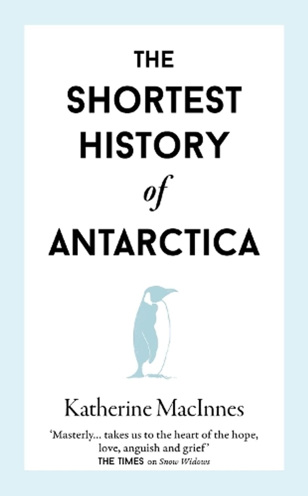 The Shortest History of Antarctica by Katherine MacInnes - ISBN: 9781913083861
