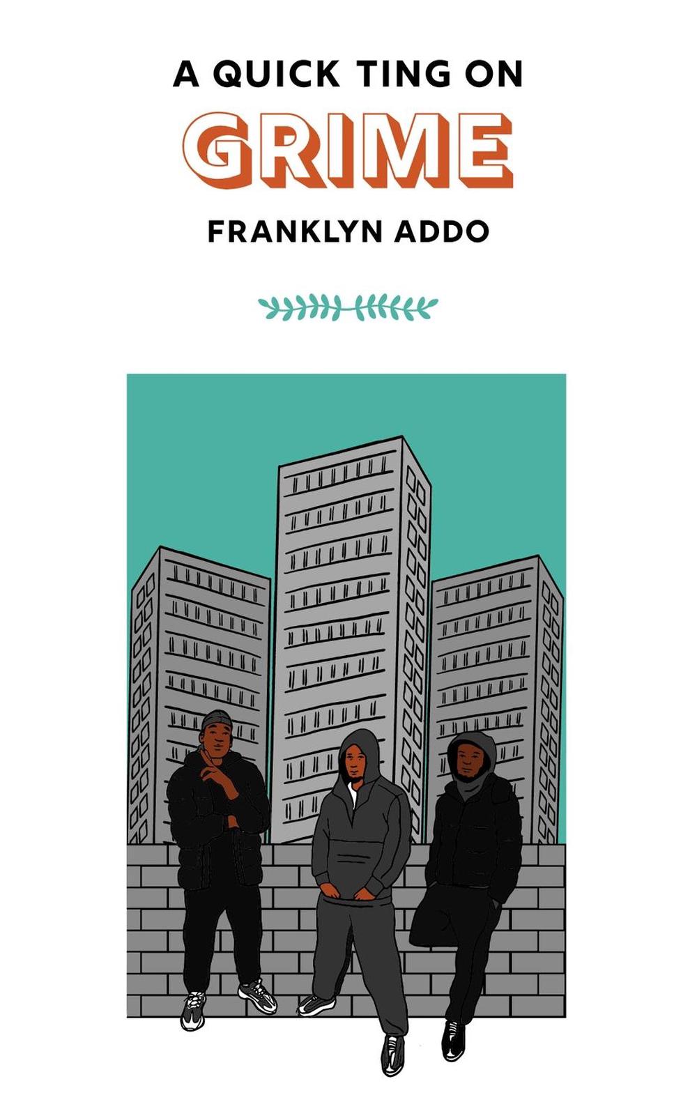 A Quick Ting On: Grime by Franklyn Addo - ISBN: 9781913090524