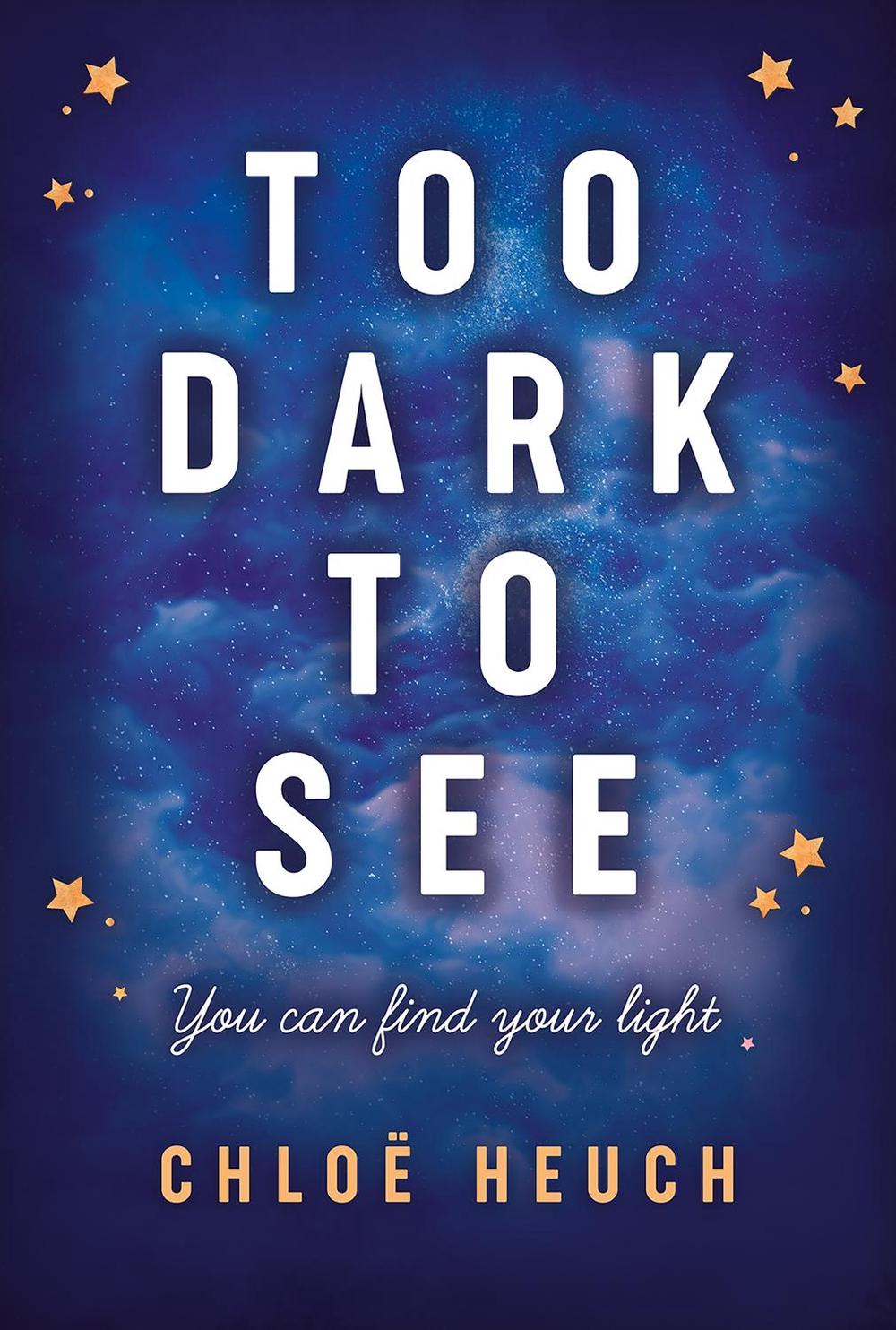 Too Dark to See by Chloë Heuch - ISBN: 9781913102166