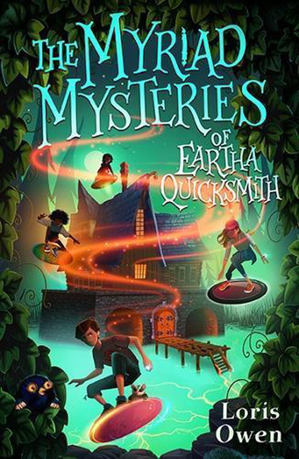 The Myriad Mysteries of Eartha Quicksmith by Loris Owen - ISBN: 9781913102876
