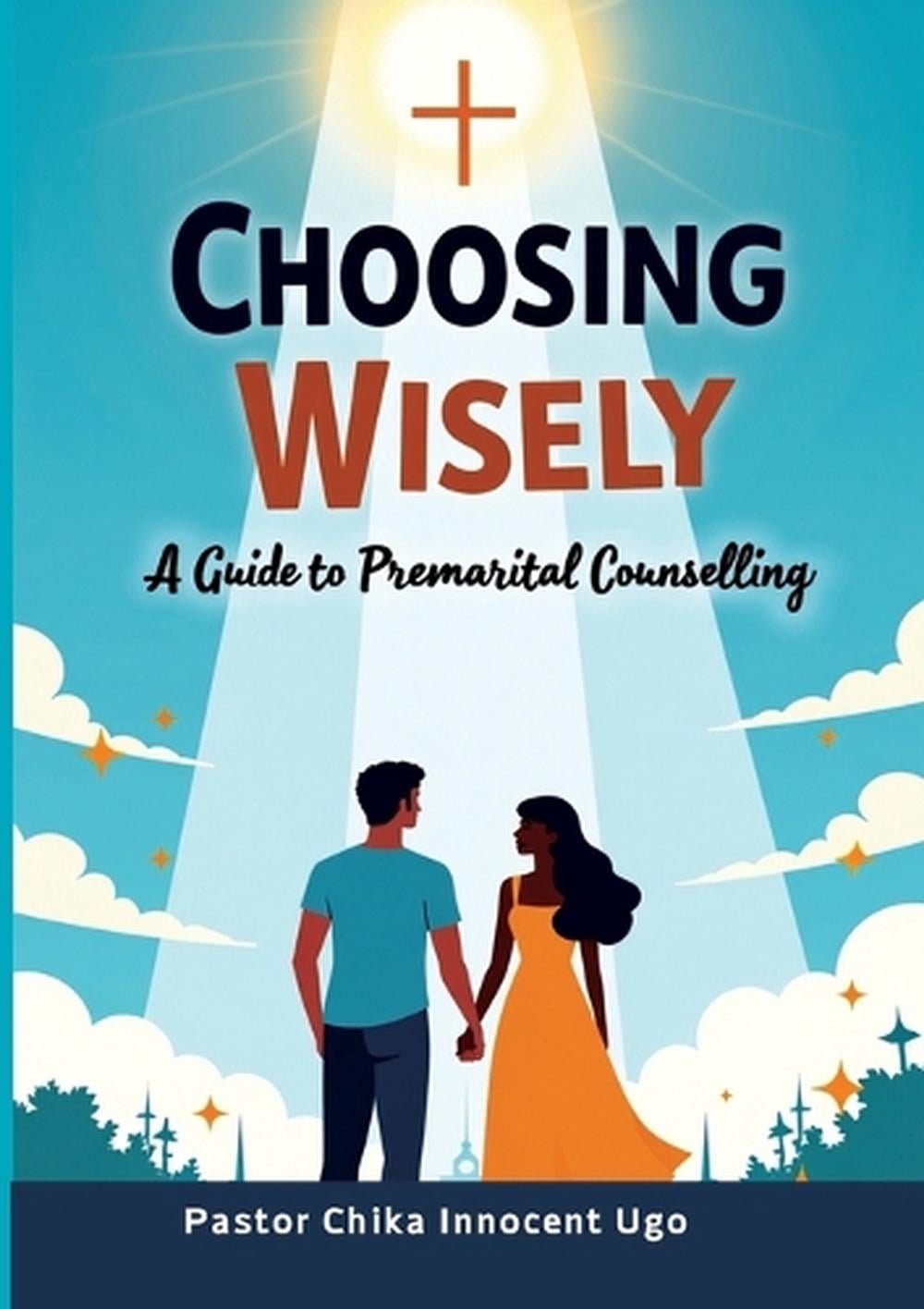 Choosing Wisely by Pastor Innocent C. Ugo - ISBN: 9781913103156