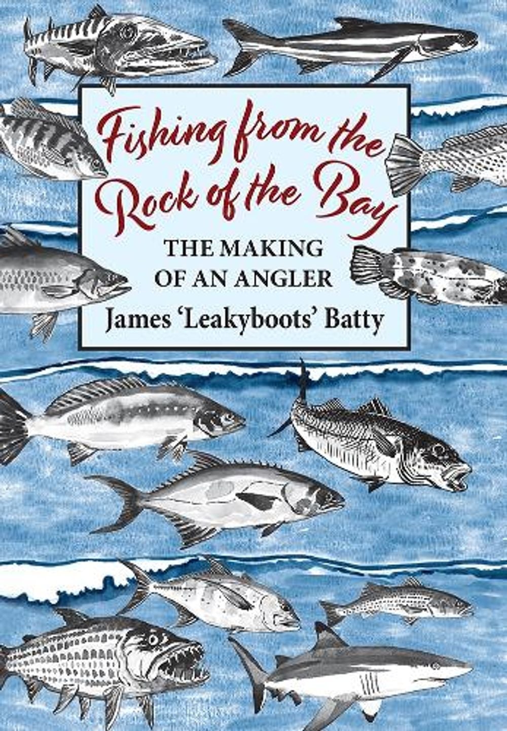 Fishing from the Rock of the Bay by James Batty - ISBN: 9781913159344