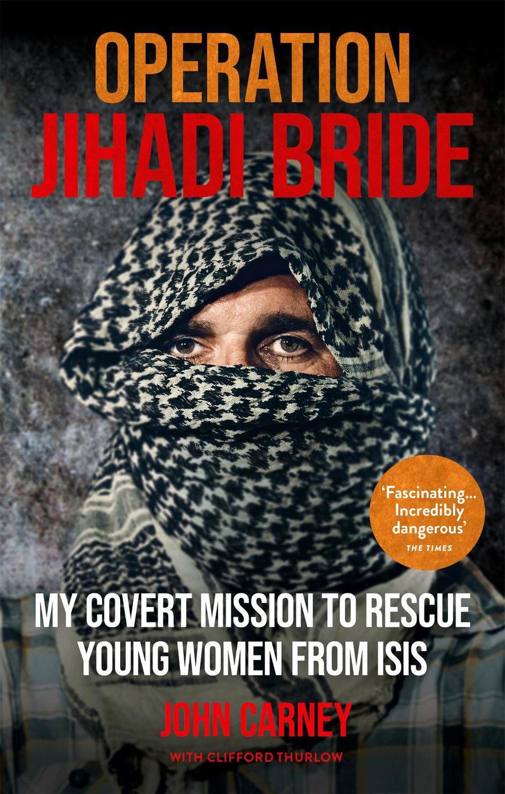 Operation Jihadi Bride by John Carney - ISBN: 9781913183059