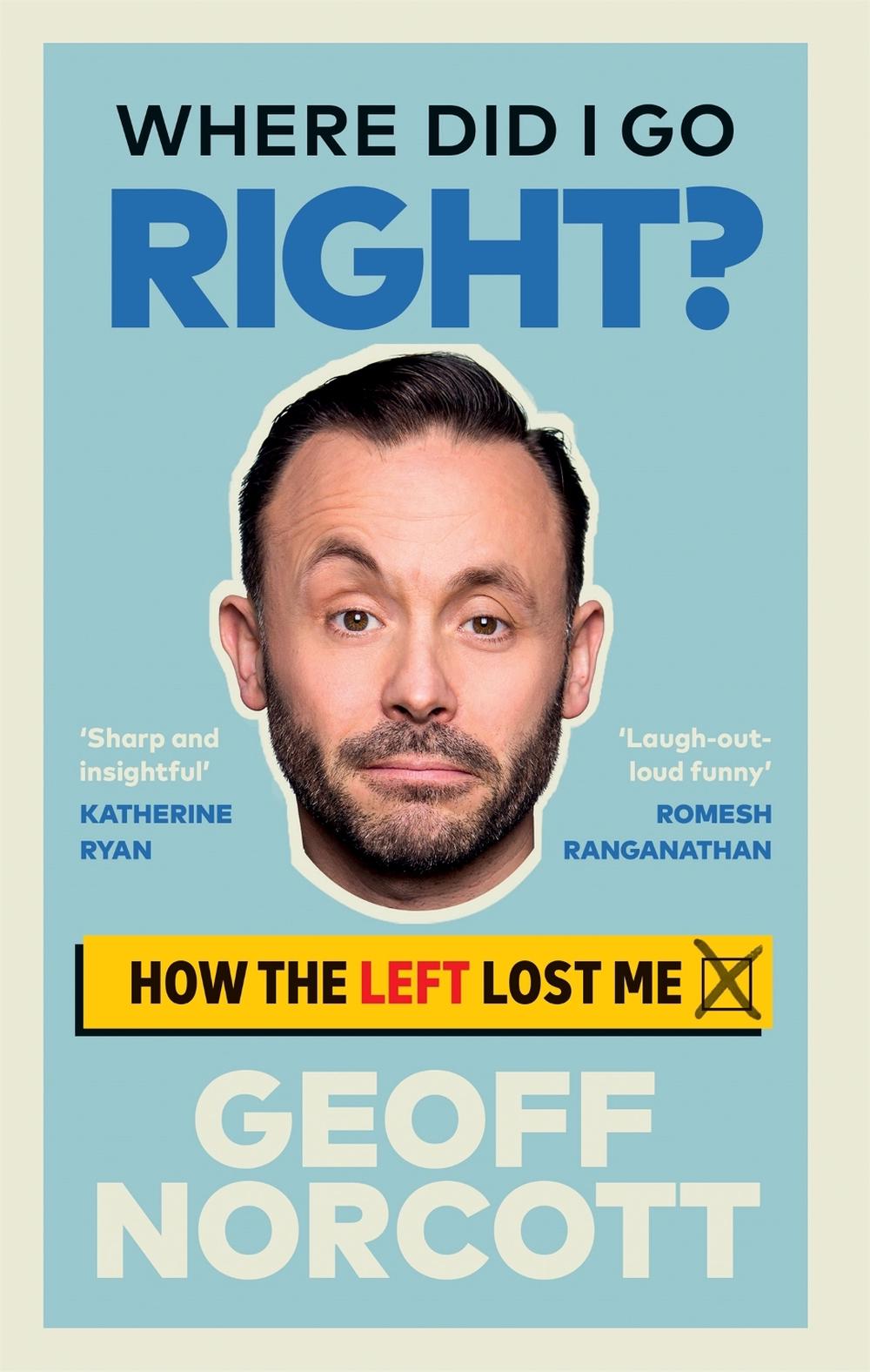 Where Did I Go Right? by Geoff Norcott - ISBN: 9781913183431