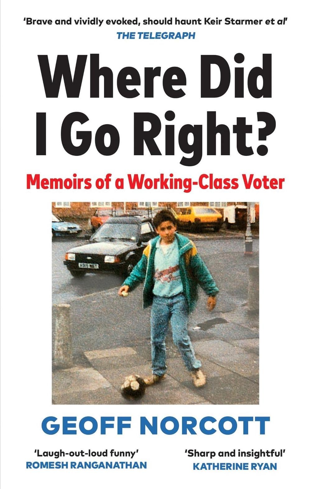 Where Did I Go Right? by Geoff Norcott - ISBN: 9781913183455