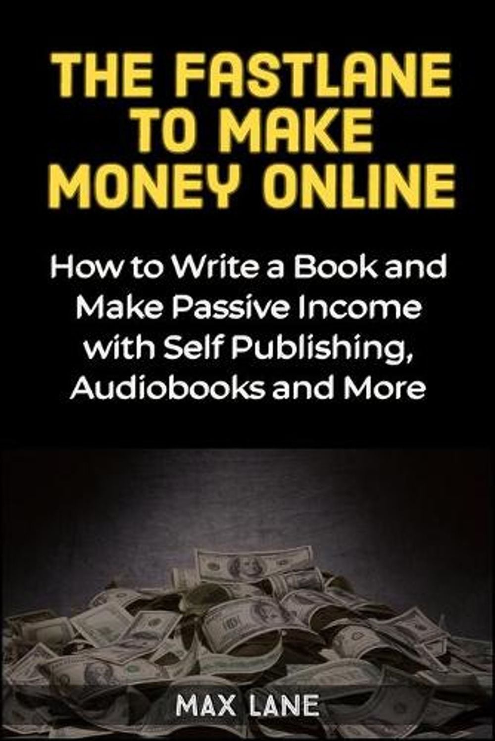 The Fastlane to Making Money Online by Max Lane - ISBN: 9781913397319