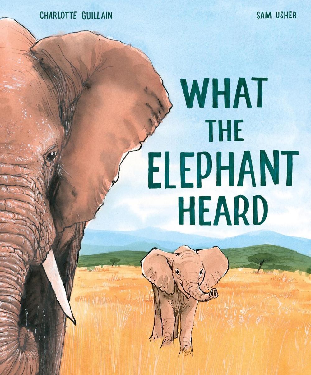 What the Elephant Heard by Charlotte Guillain - ISBN: 9781913519087