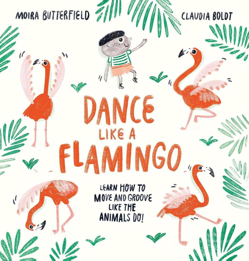 Dance Like a Flamingo by Moira Butterfield - ISBN: 9781913519285