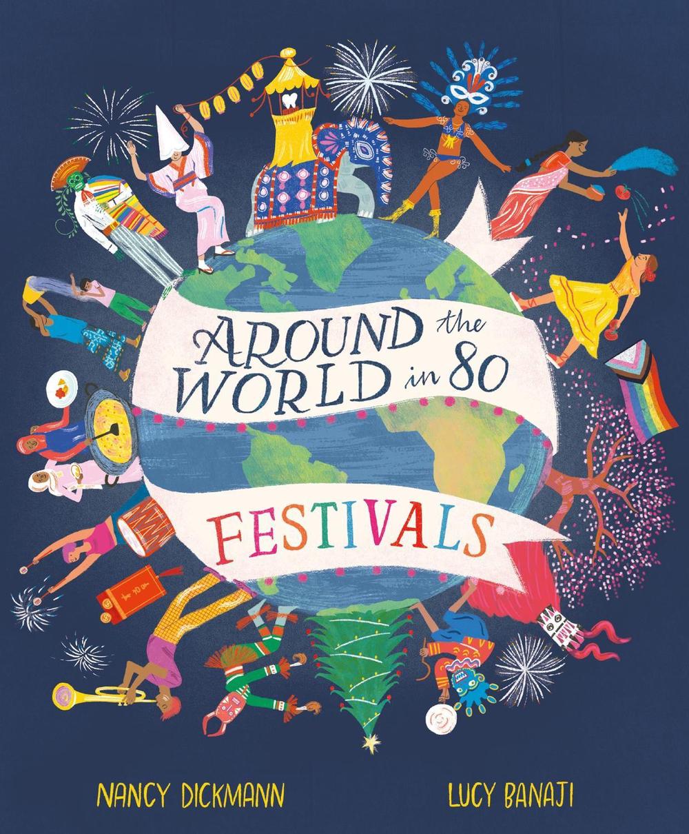 Around the World in 80 Festivals by Nancy Dickmann - ISBN: 9781913519889