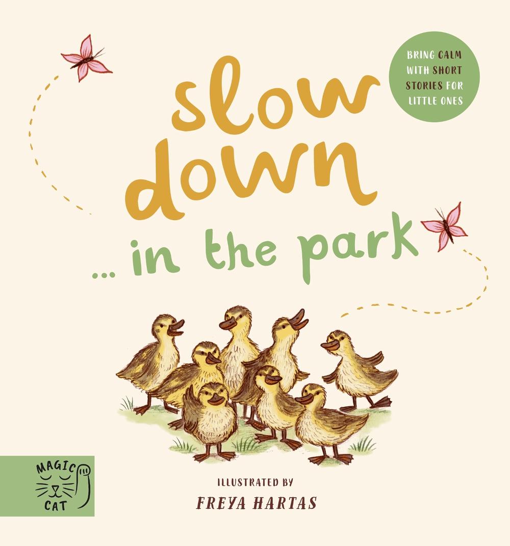Slow Down… Discover Nature in the Park by Freya Hartas - ISBN: 9781913520274