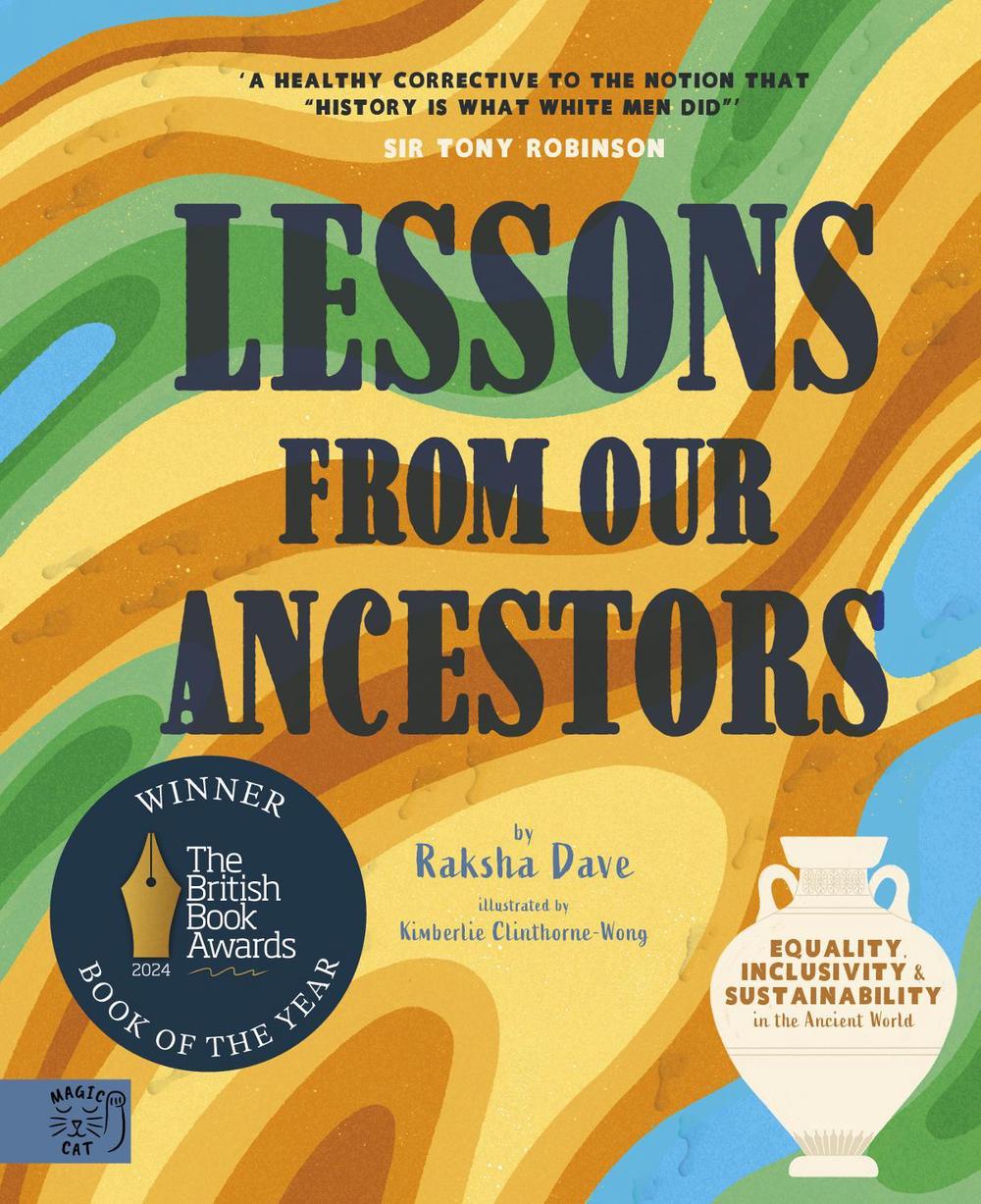 Lessons from our Ancestors: Winner of the 'Discover British Book Award 2024': Equality, Inclusivity and Sustainability in the Ancient World by Raksha Dave - ISBN: 9781913520946