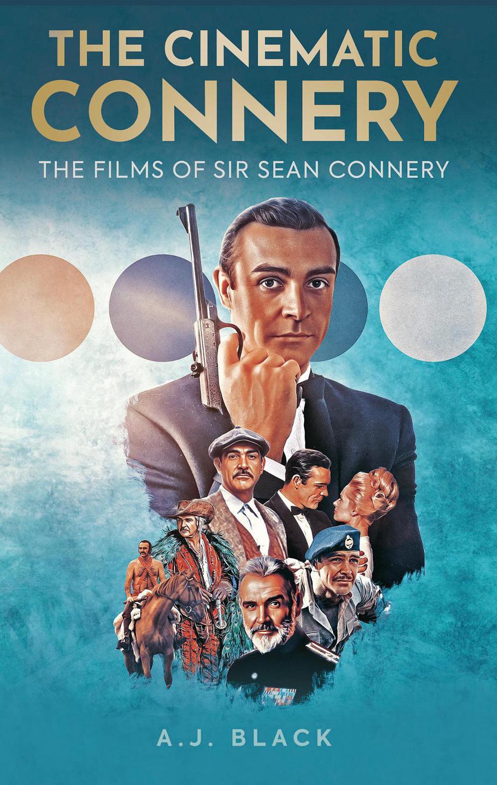 The Cinematic Connery by A.J. Black - ISBN: 9781913538842
