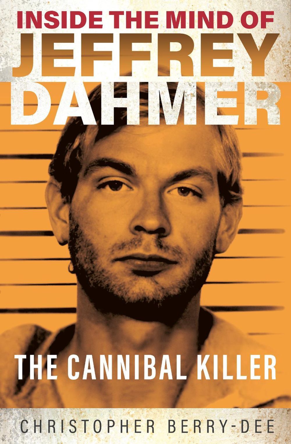 Inside the Mind of Jeffrey Dahmer by Christopher Berry-Dee - ISBN: 9781913543310