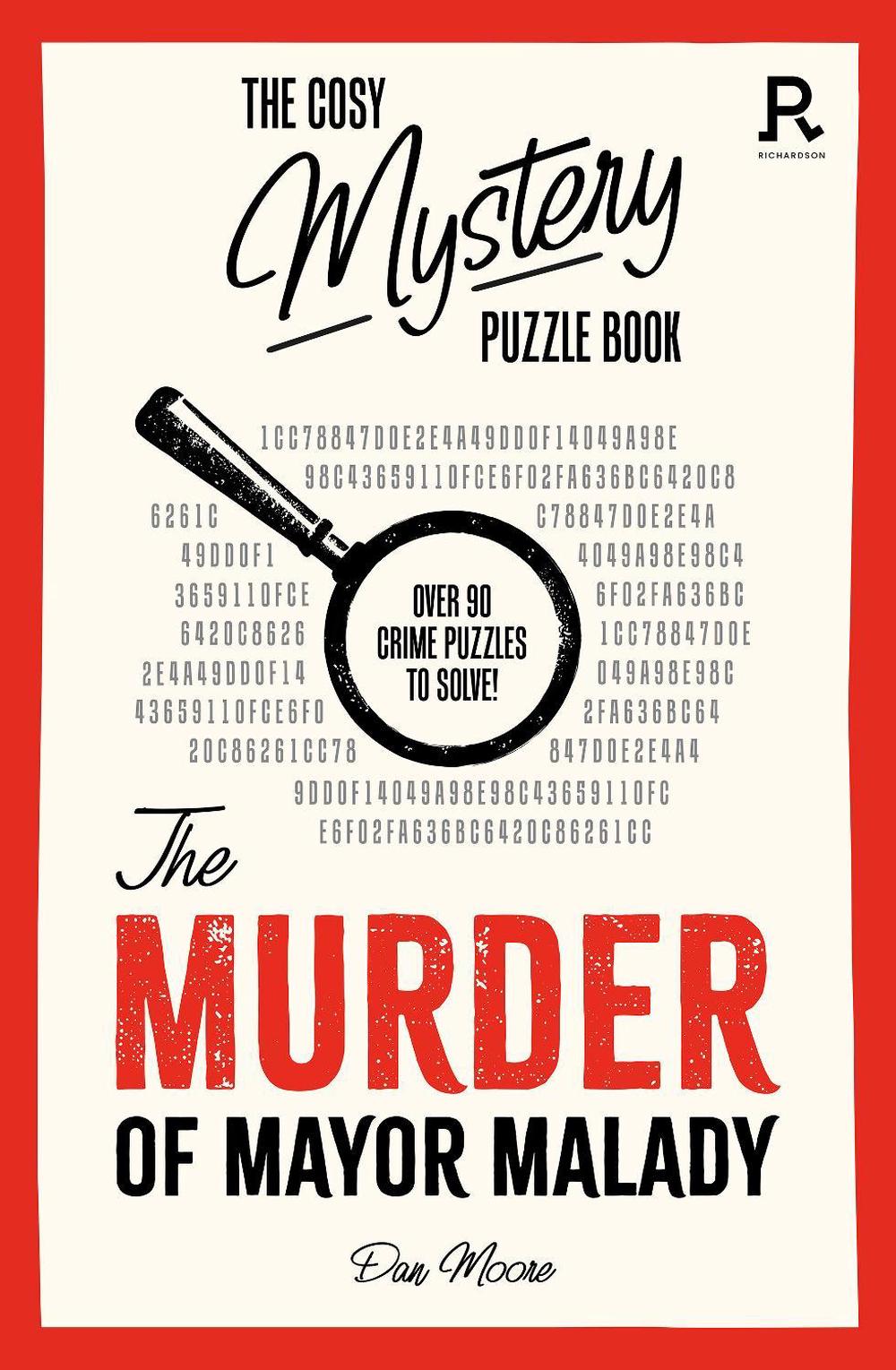 The Cosy Mystery Puzzle Book - The Murder of Mayor Malady, 9781913602383