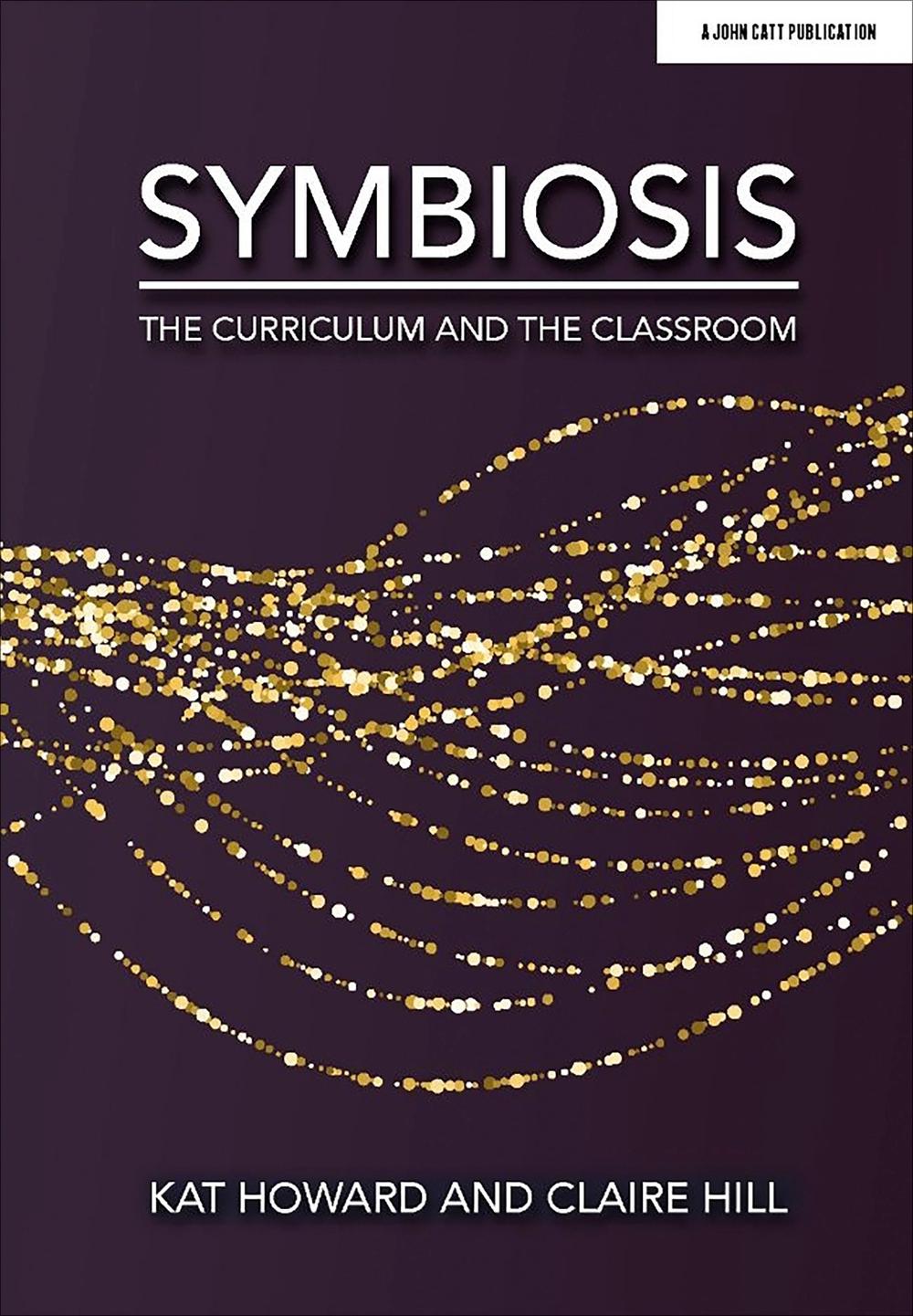 Symbiosis: The Curriculum and the Classroom, 9781913622084