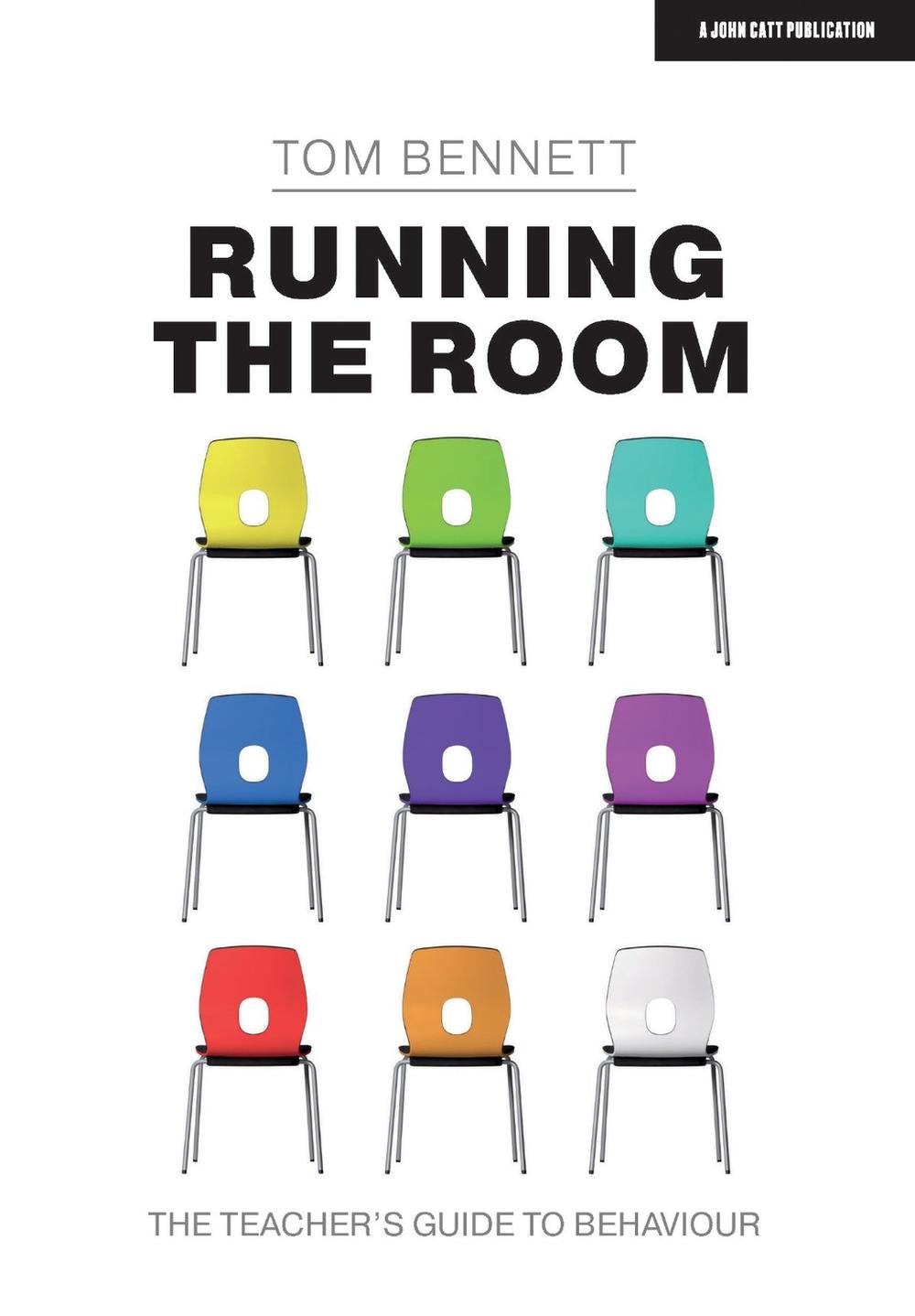 Running the Room: The Teacher’s Guide to Behaviour, 9781913622145