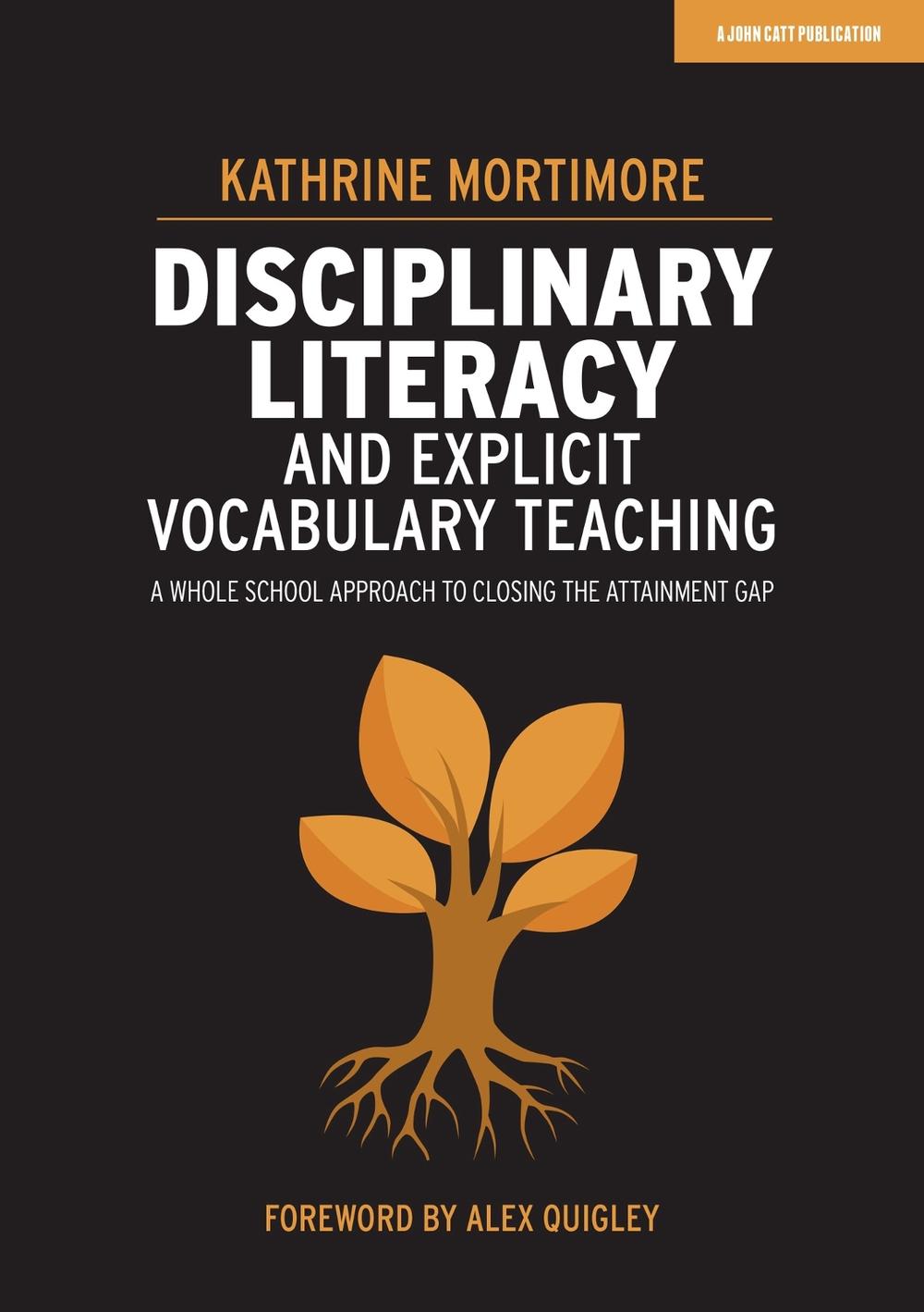 Disciplinary Literacy and Explicit Vocabulary Teaching: A whole school approach to closing the attainment gap, 9781913622367