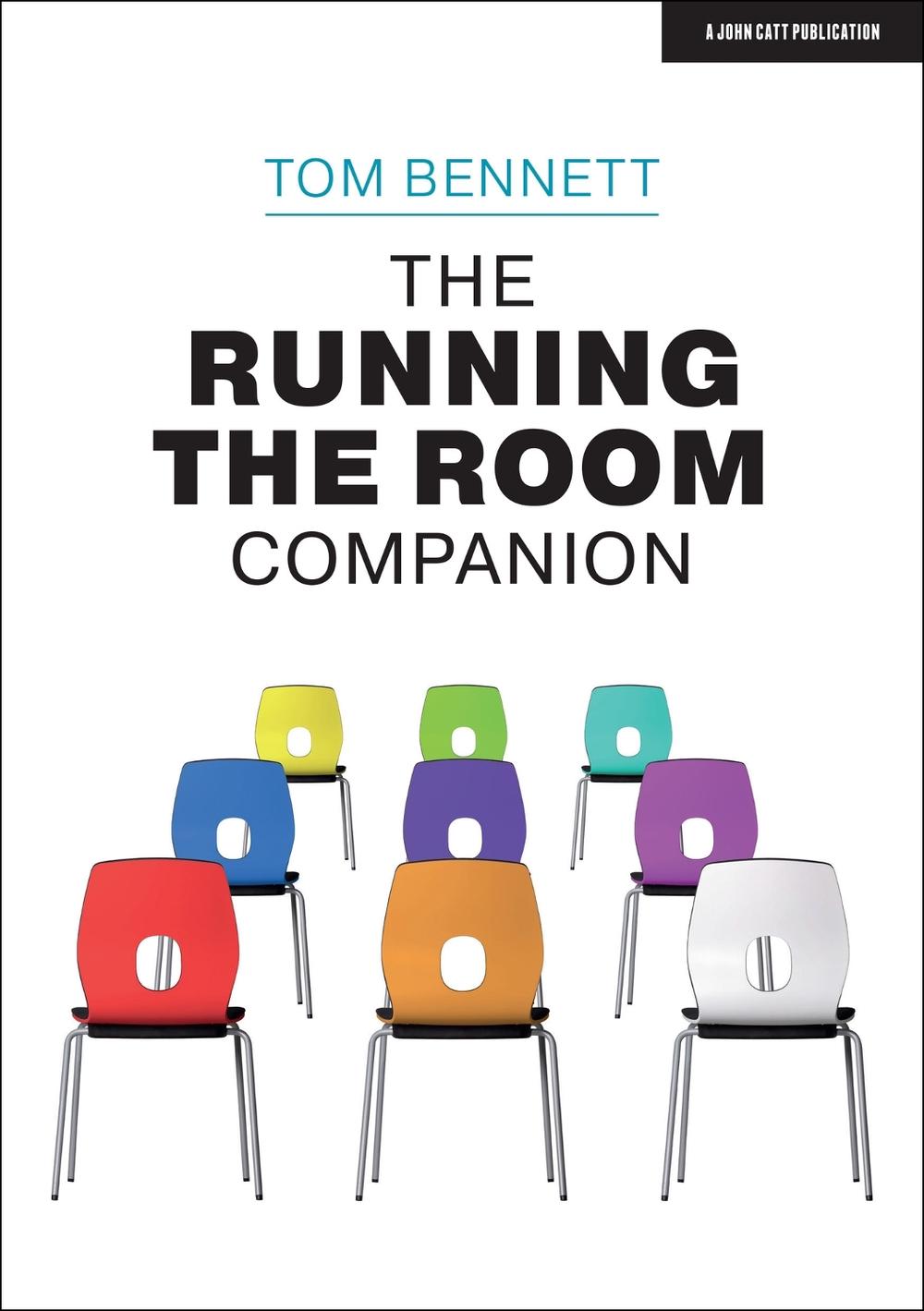 The Running the Room Companion: Issues in classroom management and strategies to deal with them, 9781913622404