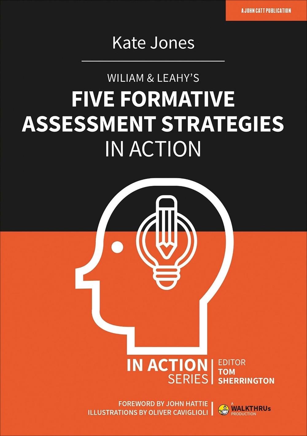 Wiliam & Leahy's Five Formative Assessment Strategies in Action by Kate Jones - ISBN: 9781913622770