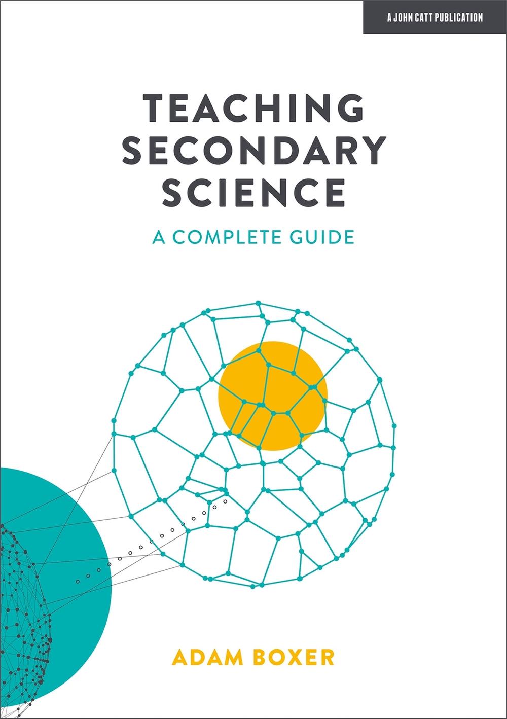 Teaching Secondary Science: A Complete Guide, 9781913622787