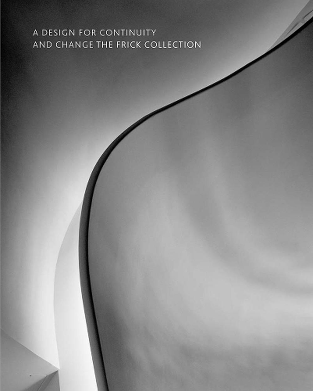 A Design for Continuity and Change: The Frick Collection, 9781913645786