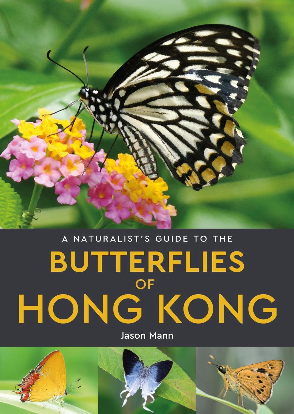 A Naturalist's Guide to the Butterflies of Hong Kong, 9781913679477