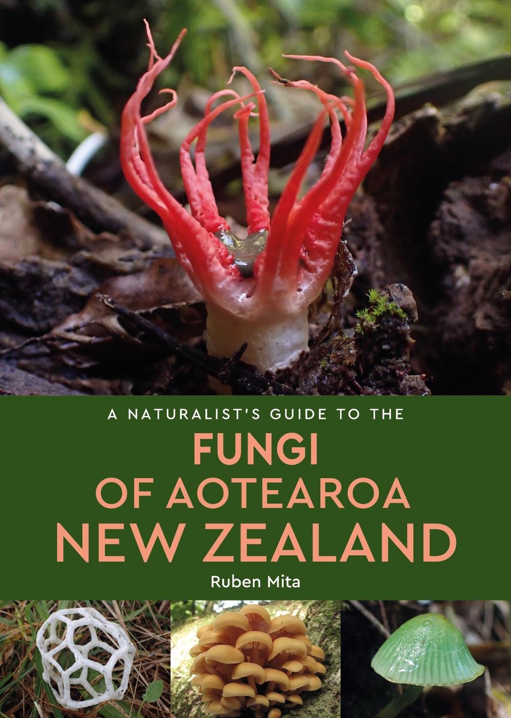 A Naturalist's Guide to the Fungi of Aotearoa New Zealand, 9781913679750