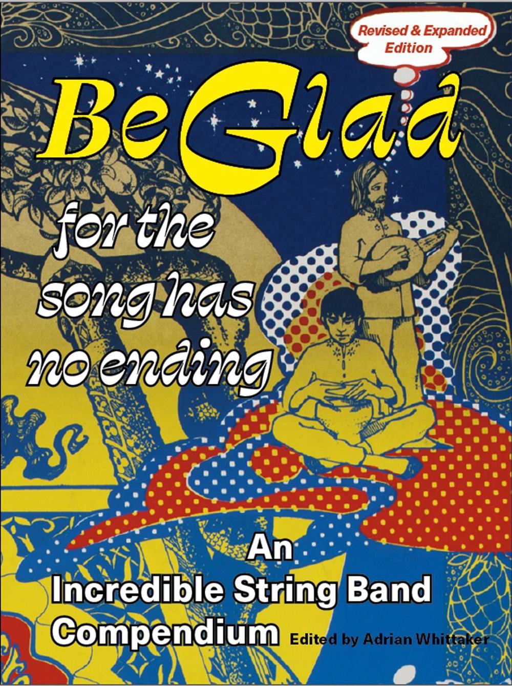 Be Glad for the Song Has No Ending, revised and expanded edition by Adrian Whittaker - ISBN: 9781913689506