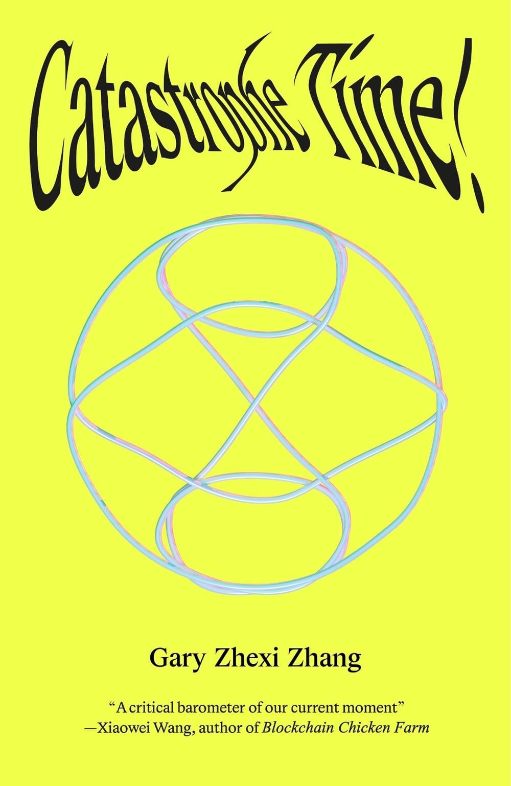 Catastrophe Time! by Gary Zhexi Zhang - ISBN: 9781913689674