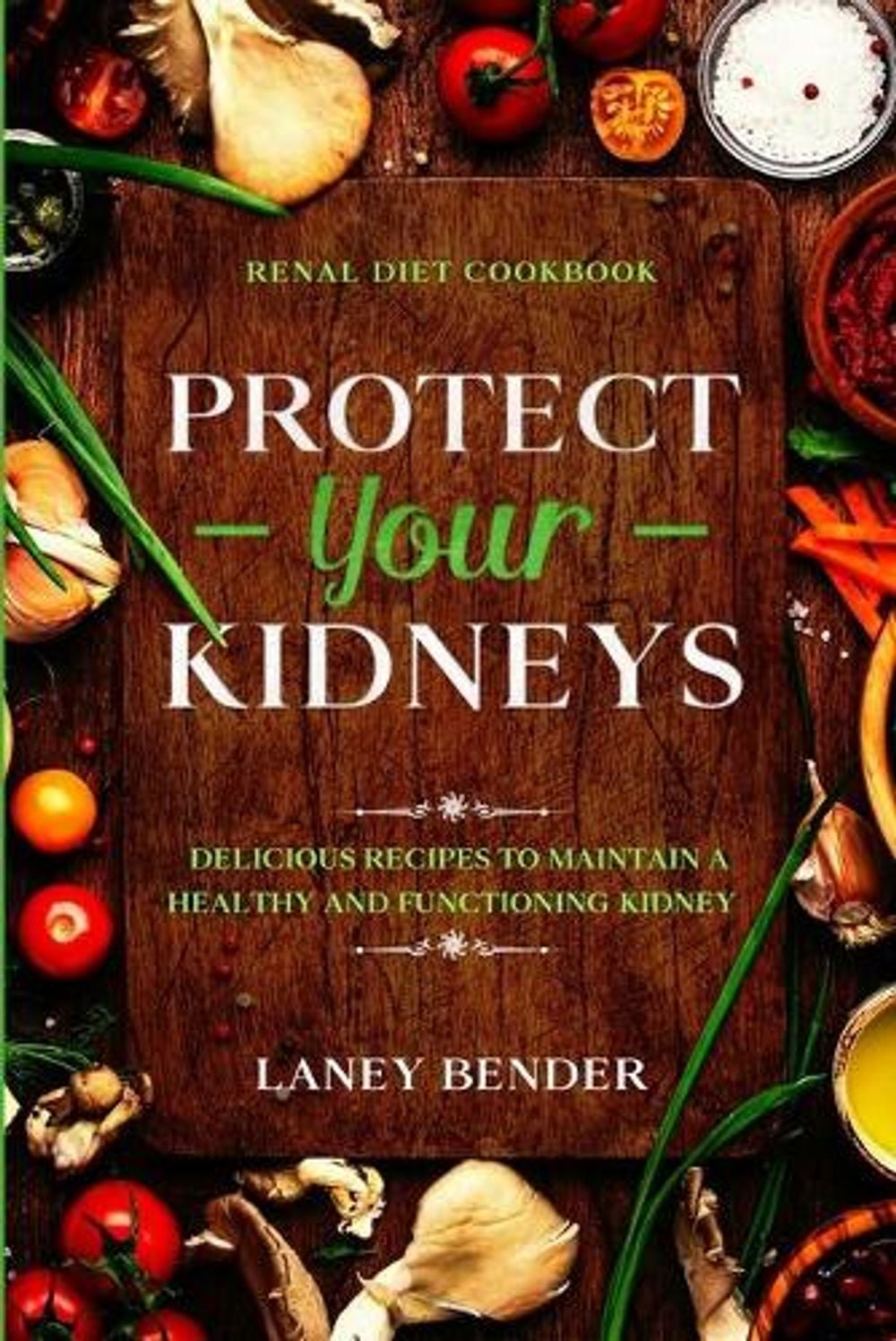 Renal Diet Cookbook by Laney Bender - ISBN: 9781913710385