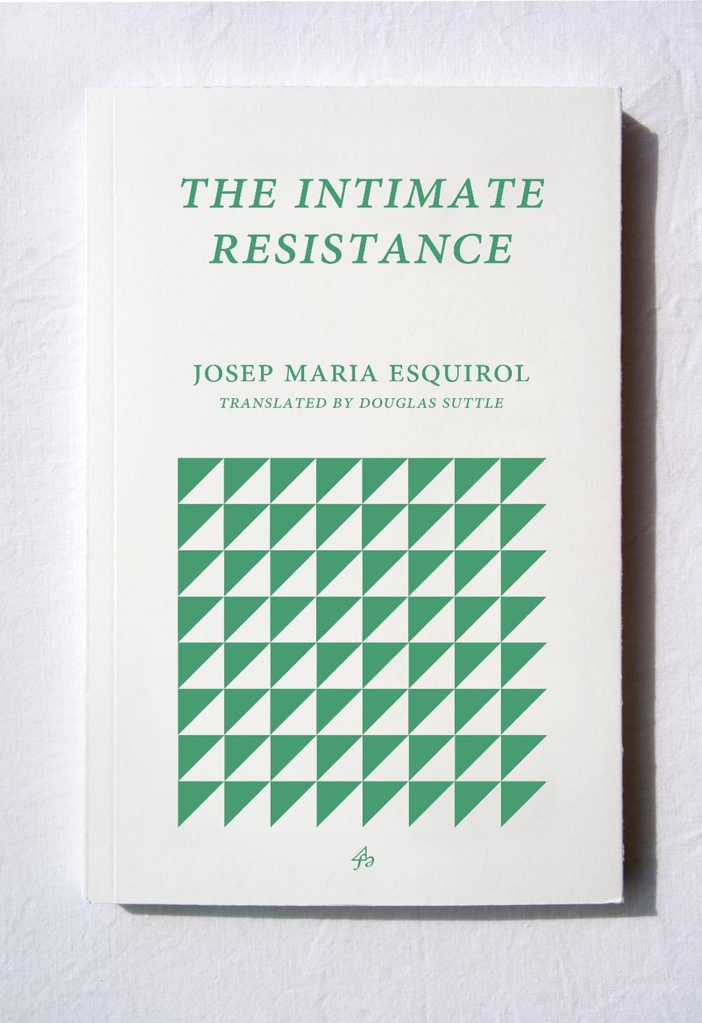 The Intimate Resistance by Josep Maria Esquirol - ISBN: 9781913744083