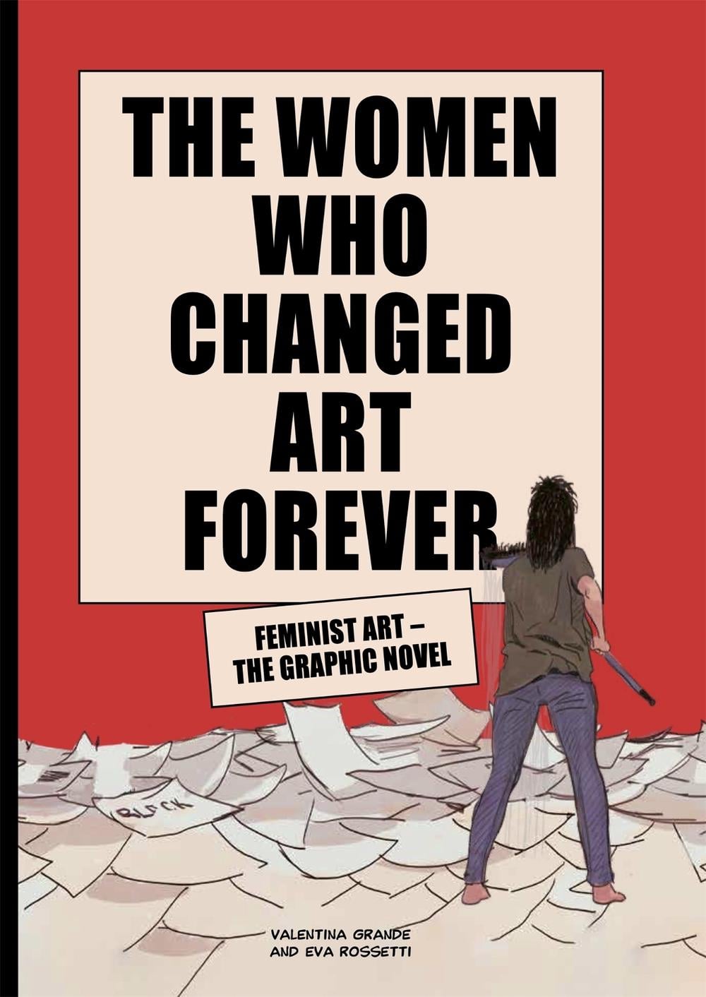 The Women Who Changed Art Forever by Valentina Grande - ISBN: 9781913947002