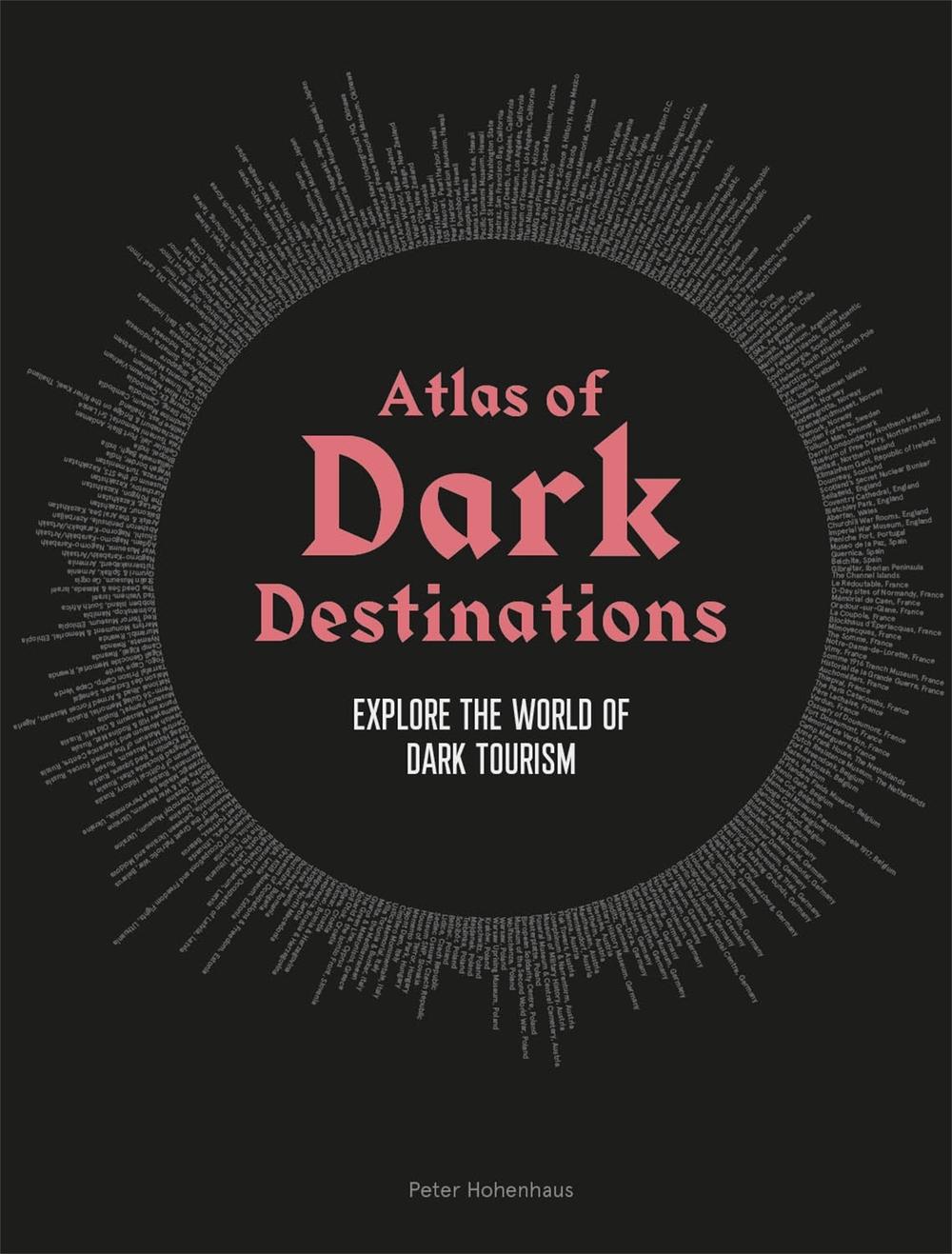 Atlas of Dark Destinations by Peter Hohenhaus - ISBN: 9781913947194