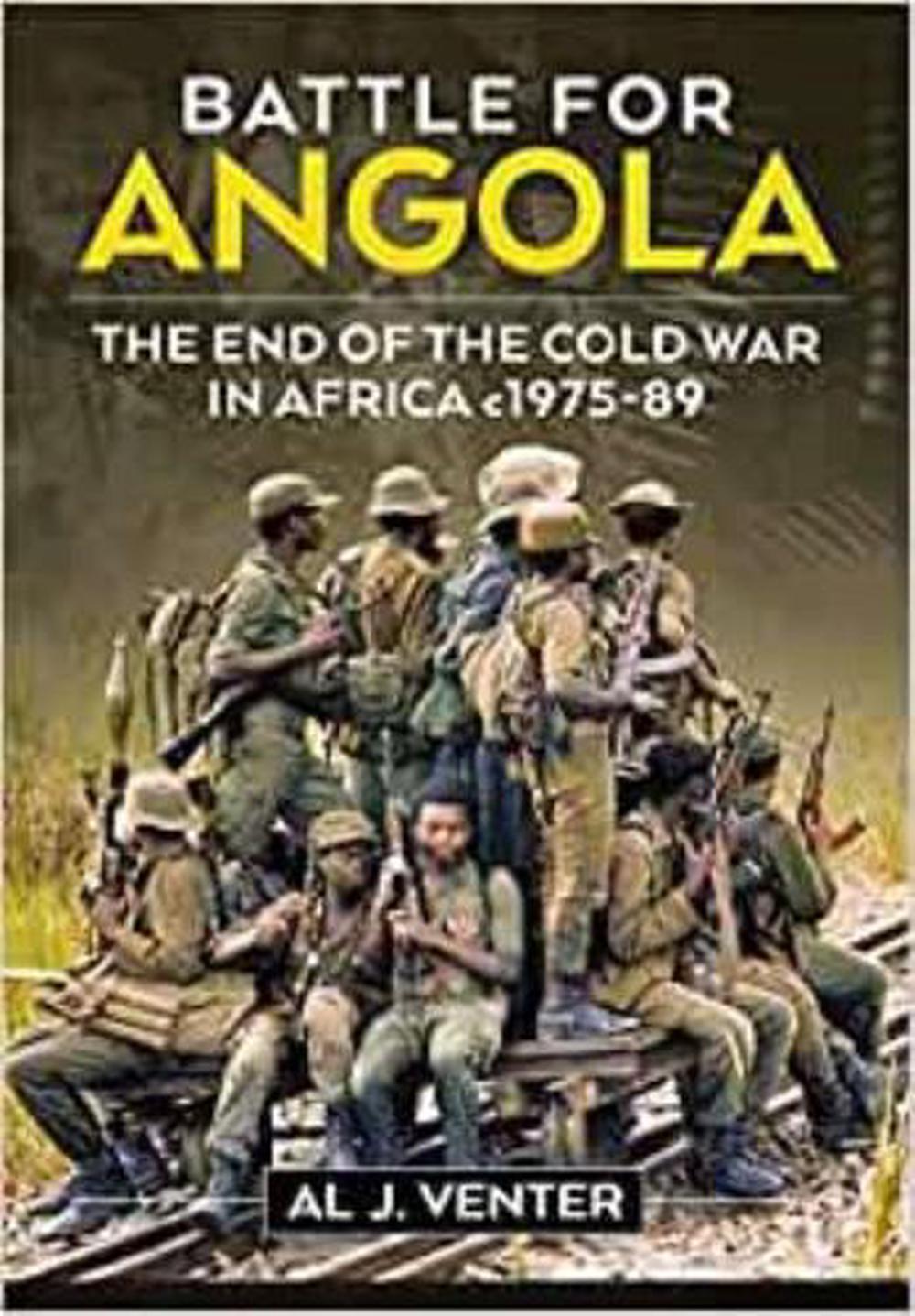Battle for Angola: The End of the Cold War in Africa c. 1975