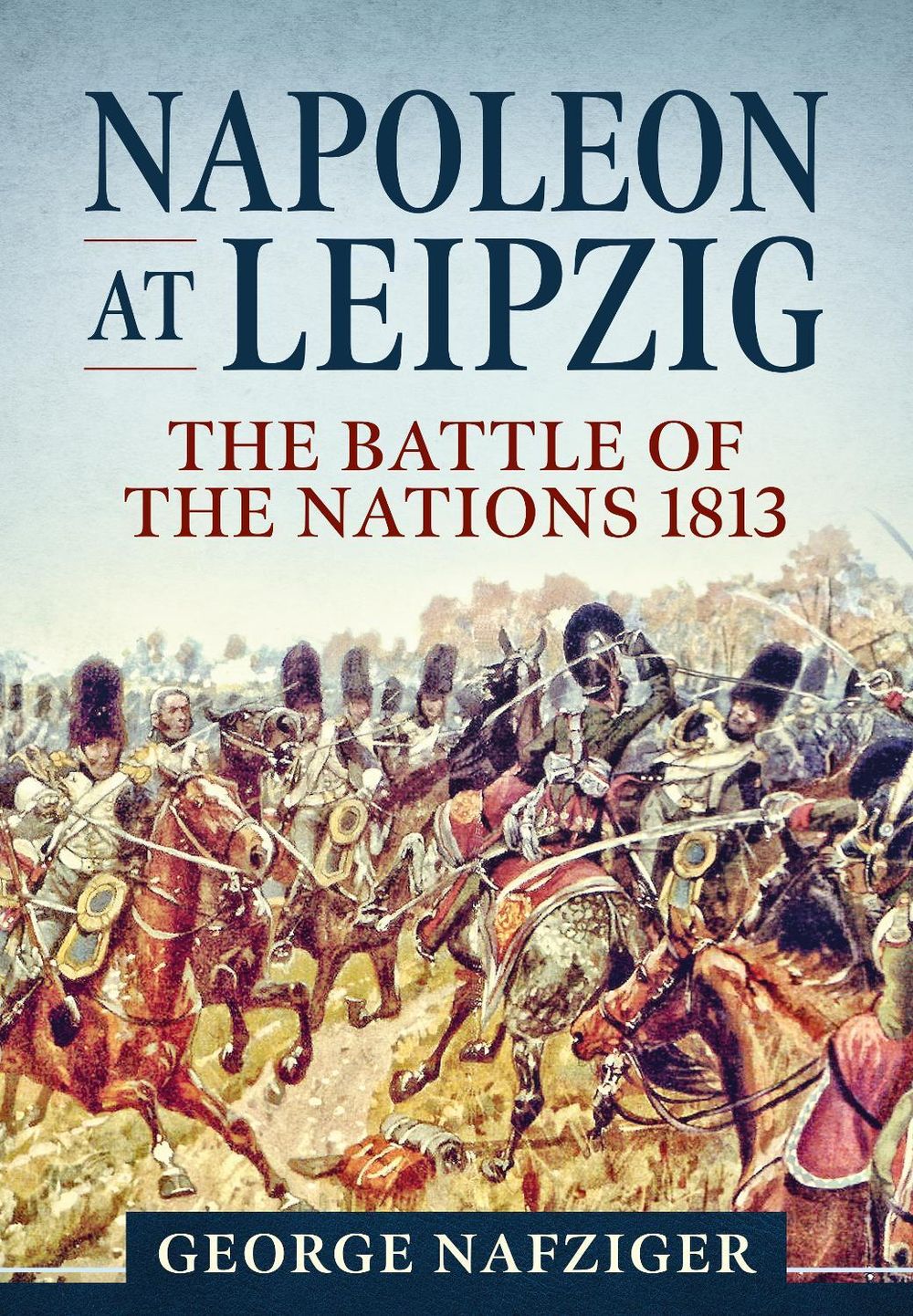 Napoleon at Leipzig by George Nafziger - ISBN: 9781914059056