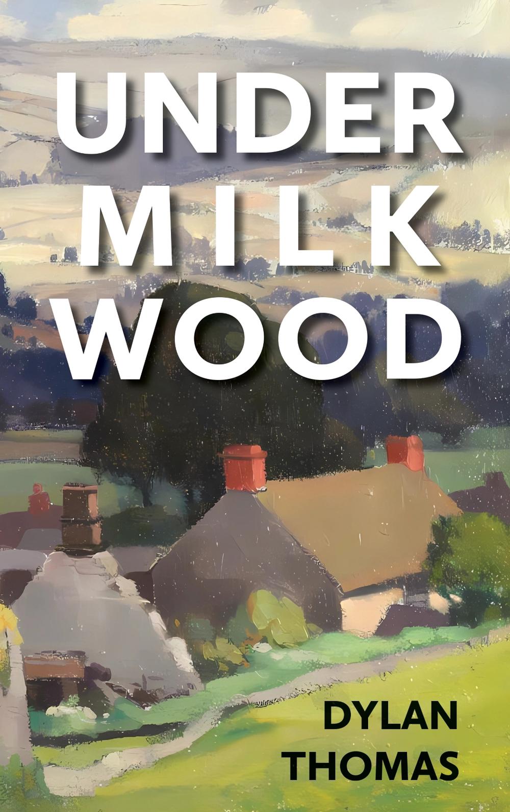 Under Milk Wood by Dylan Thomas - ISBN: 9781914076459
