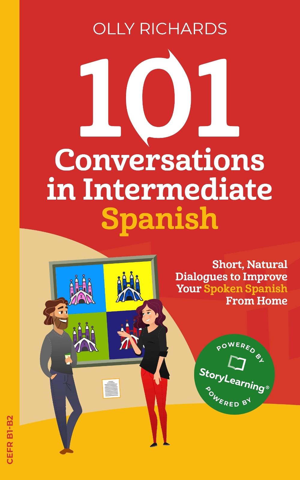 101 Conversations in Intermediate Spanish by Olly Richards