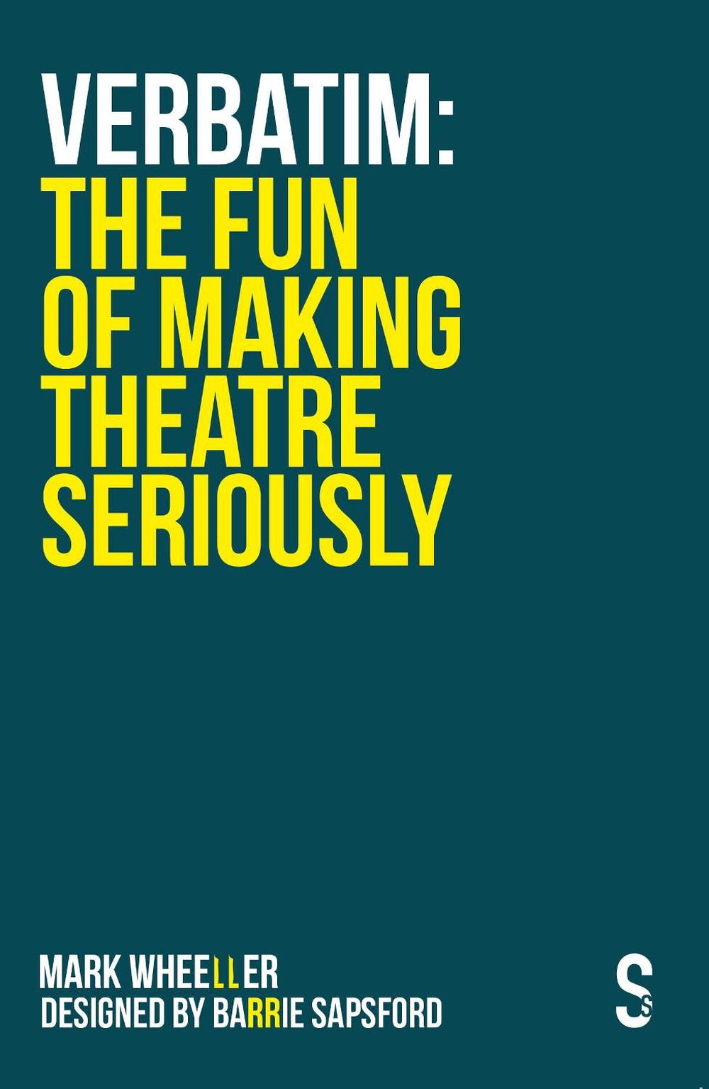 VERBATIM: The Fun of Making Theatre Seriously, 9781914228124