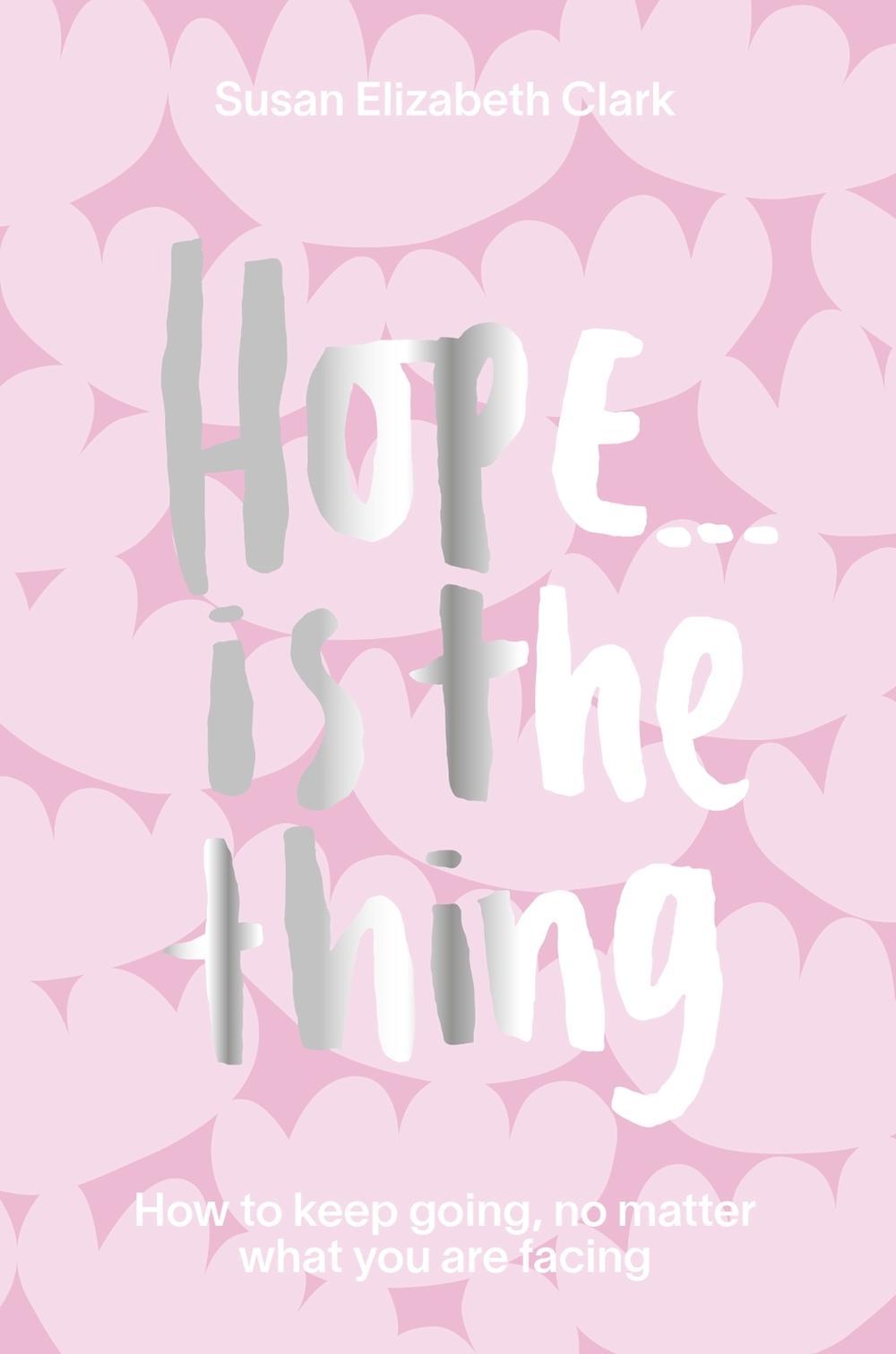 Hope... is the Thing by Susan Elizabeth Clark - ISBN: 9781914317002
