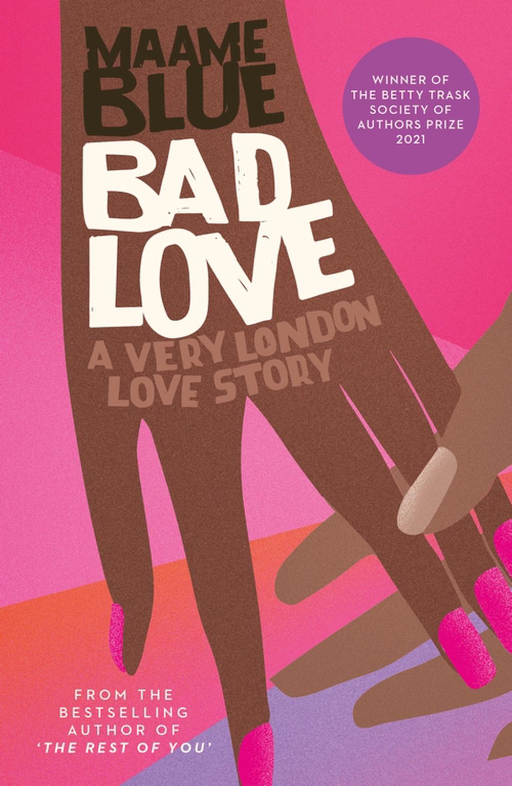 Bad Love: A Very London Love story by Maame Blue - ISBN: 9781914344169