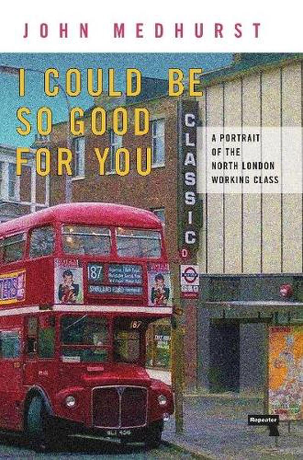 I Could Be So Good for You by John Medhurst - ISBN: 9781914420344