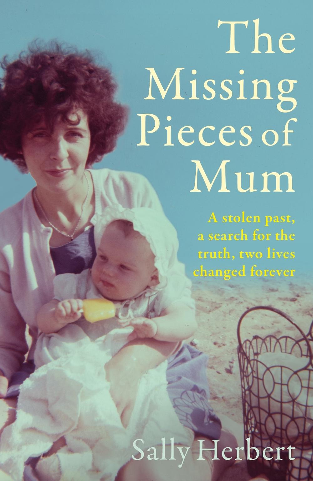 The Missing Pieces of Mum by Sally Herbert - ISBN: 9781914451041