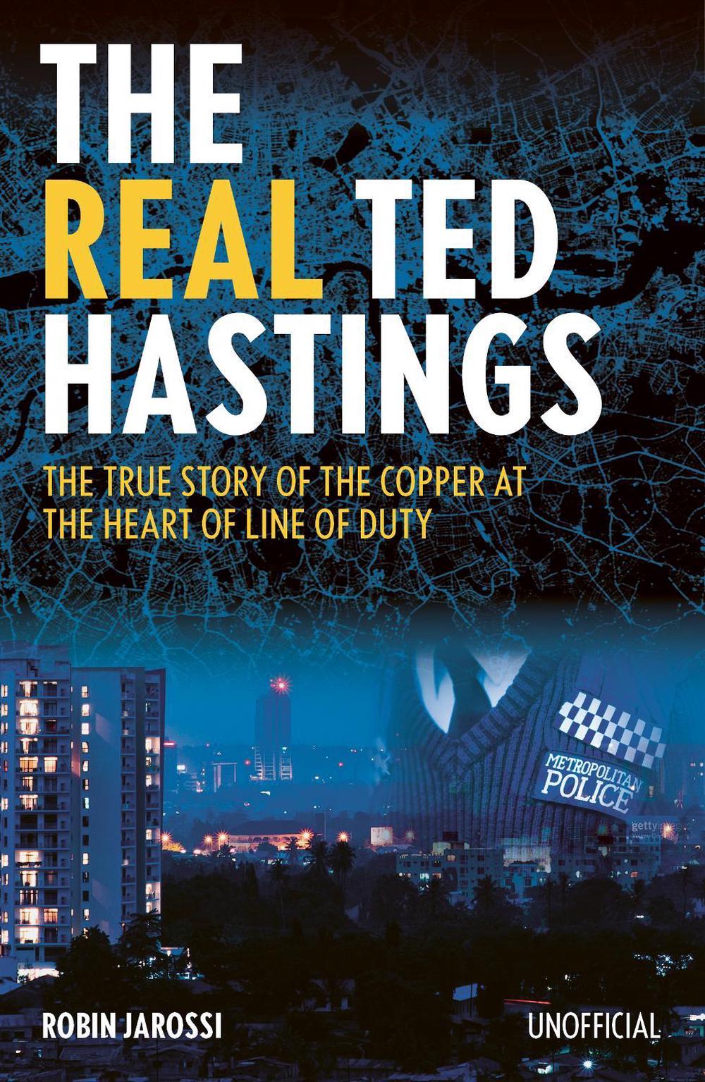 The Real Ted Hastings by Robin Jarossi - ISBN: 9781914451188