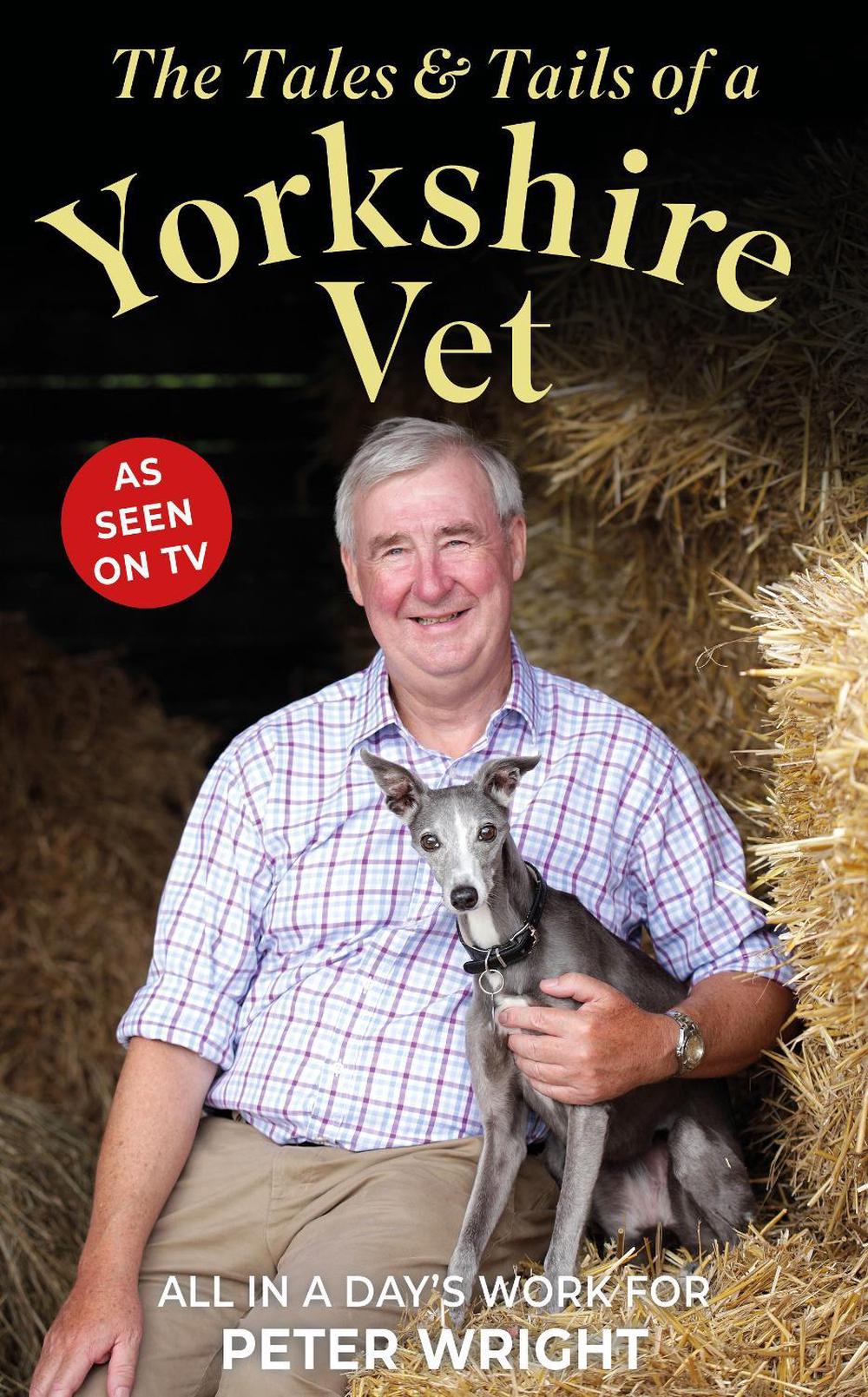 The Tales and Tails of a Yorkshire Vet by Peter Wright - ISBN: 9781914451782