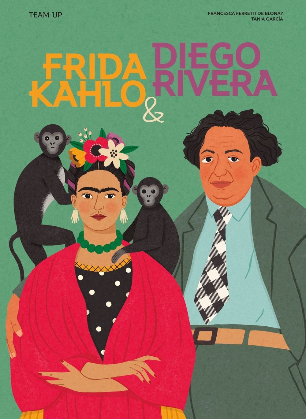 Team Up: Frida Kahlo & Diego Rivera by Francesca Ferretti de Blonay - ISBN: 9781914519826