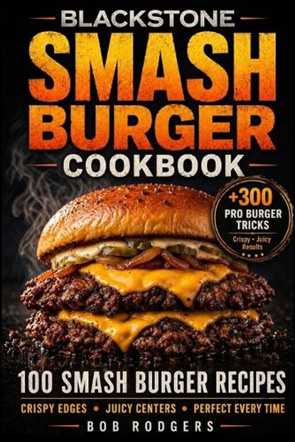 Blackstone Smash Burger Cookbook by Bob Rodgers - ISBN: 9781914591204