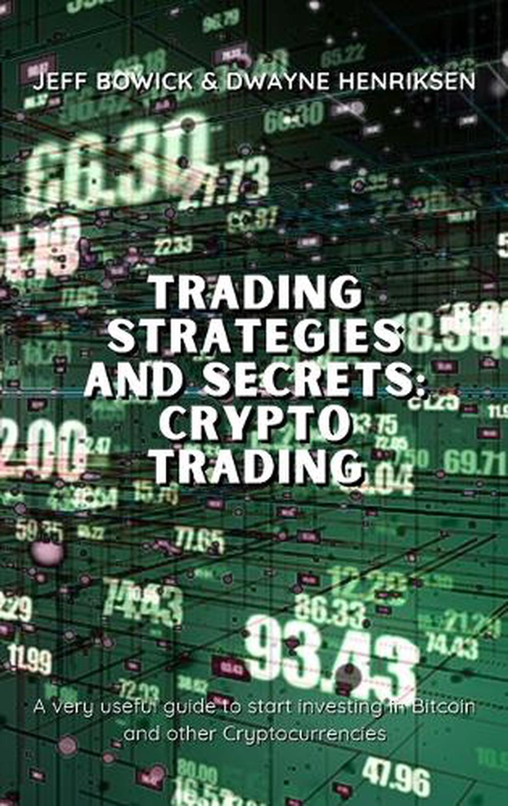 Trading Strategies and Secrets - Crypto Trading by Jeff Bowick, Hardcover,  9781914599774 | Buy online at The Nile